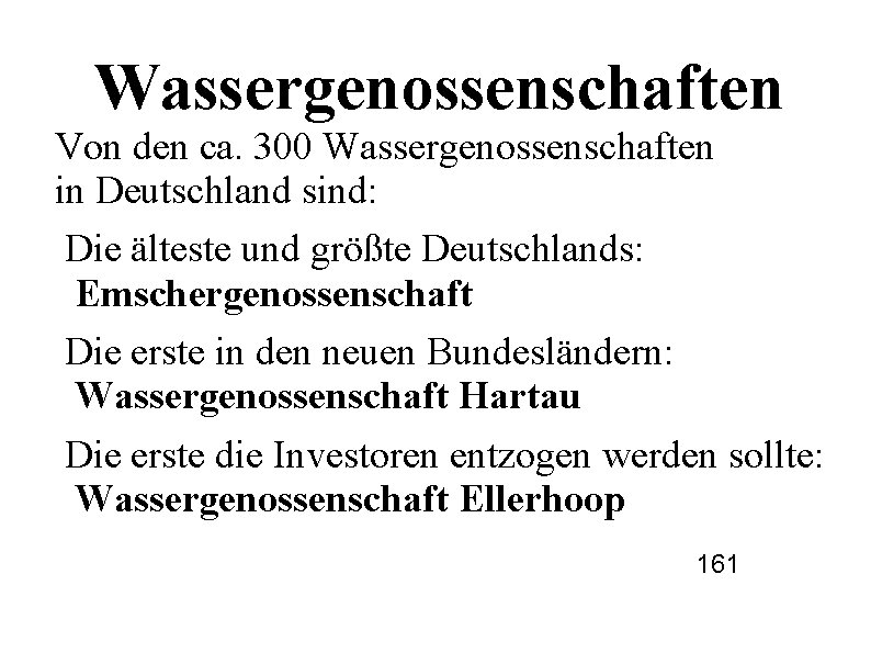 Wassergenossenschaften Von den ca. 300 Wassergenossenschaften in Deutschland sind: Die älteste und größte Deutschlands: