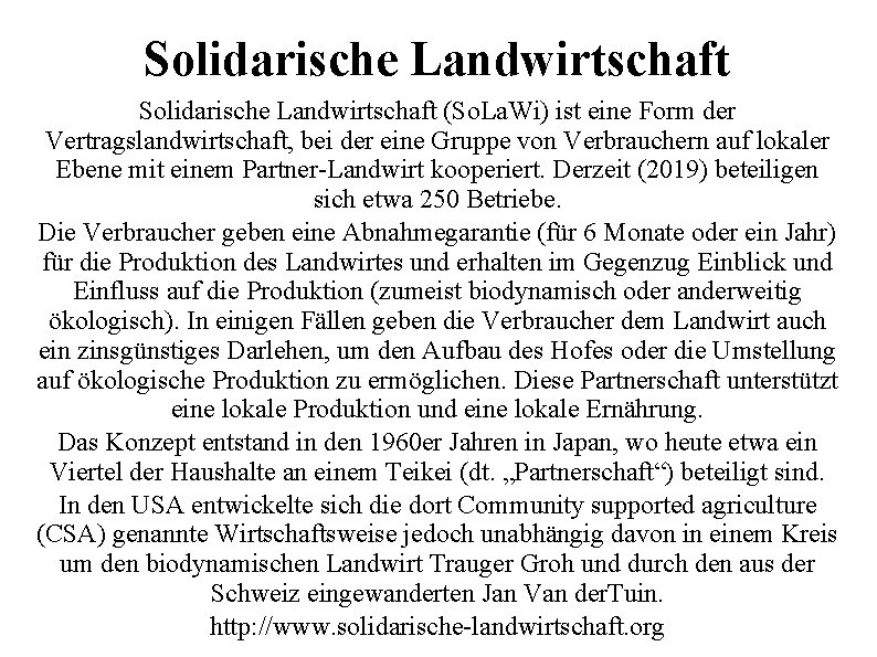 Solidarische Landwirtschaft (So. La. Wi) ist eine Form der Vertragslandwirtschaft, bei der eine Gruppe