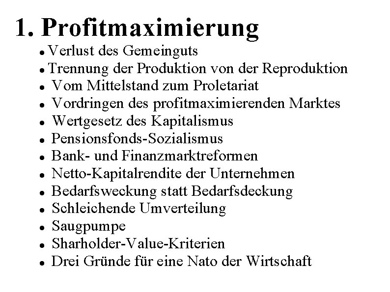 1. Profitmaximierung Verlust des Gemeinguts Trennung der Produktion von der Reproduktion Vom Mittelstand zum