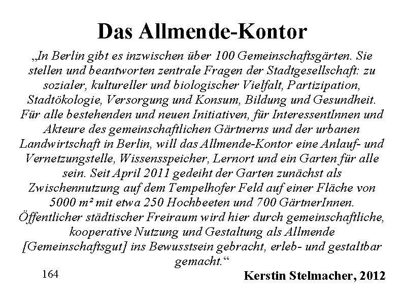 Das Allmende-Kontor „In Berlin gibt es inzwischen über 100 Gemeinschaftsgärten. Sie stellen und beantworten