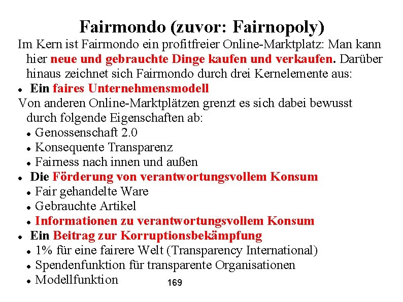 Fairmondo (zuvor: Fairnopoly) Im Kern ist Fairmondo ein profitfreier Online-Marktplatz: Man kann hier neue