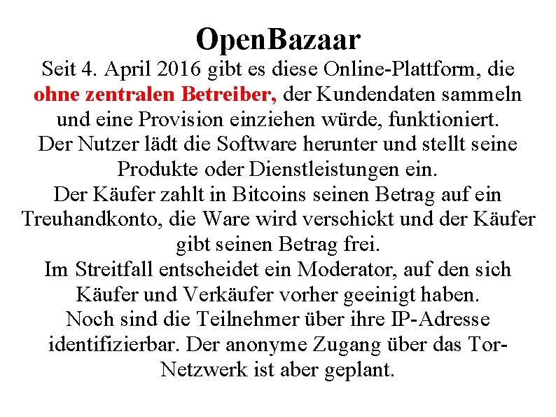 Open. Bazaar Seit 4. April 2016 gibt es diese Online-Plattform, die ohne zentralen Betreiber,