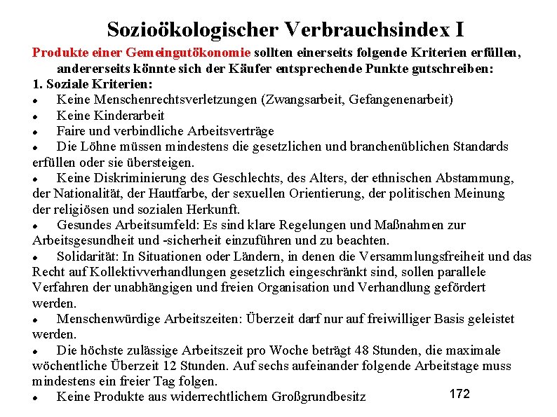 Sozioökologischer Verbrauchsindex I Produkte einer Gemeingutökonomie sollten einerseits folgende Kriterien erfüllen, andererseits könnte sich