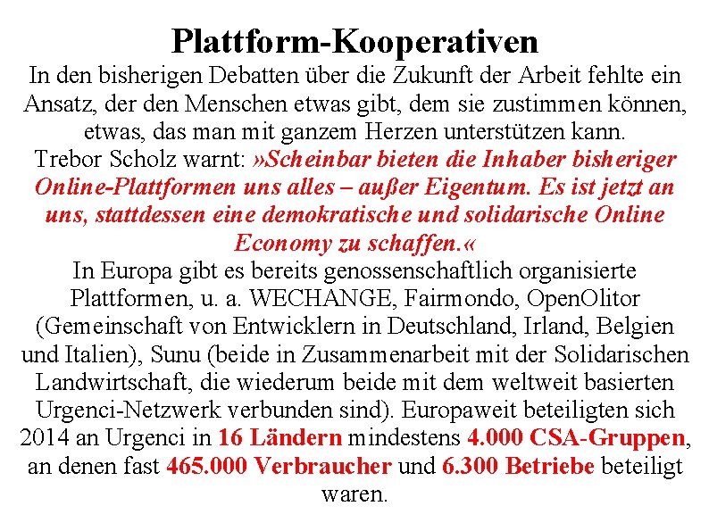 Plattform-Kooperativen In den bisherigen Debatten über die Zukunft der Arbeit fehlte ein Ansatz, der