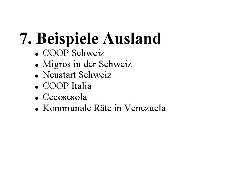 7. Beispiele Ausland COOP Schweiz Migros in der Schweiz Neustart Schweiz COOP Italia Cecosesola