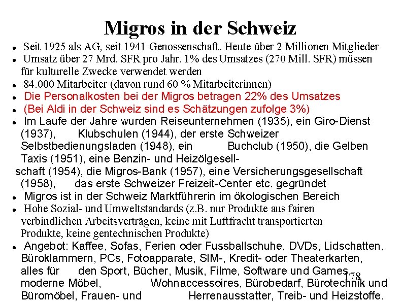 Migros in der Schweiz Seit 1925 als AG, seit 1941 Genossenschaft. Heute über 2