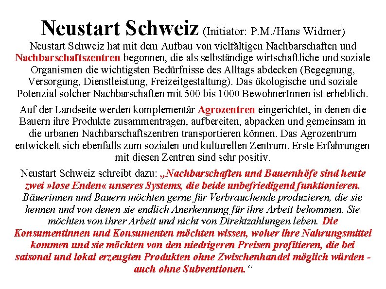 Neustart Schweiz (Initiator: P. M. /Hans Widmer) Neustart Schweiz hat mit dem Aufbau von