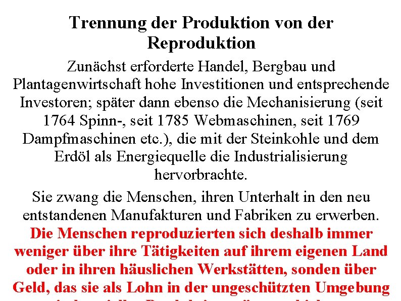 Trennung der Produktion von der Reproduktion Zunächst erforderte Handel, Bergbau und Plantagenwirtschaft hohe Investitionen