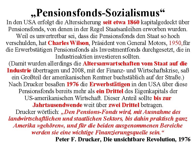 „Pensionsfonds-Sozialismus“ In den USA erfolgt die Altersicherung seit etwa 1860 kapitalgedeckt über Pensionsfonds, von