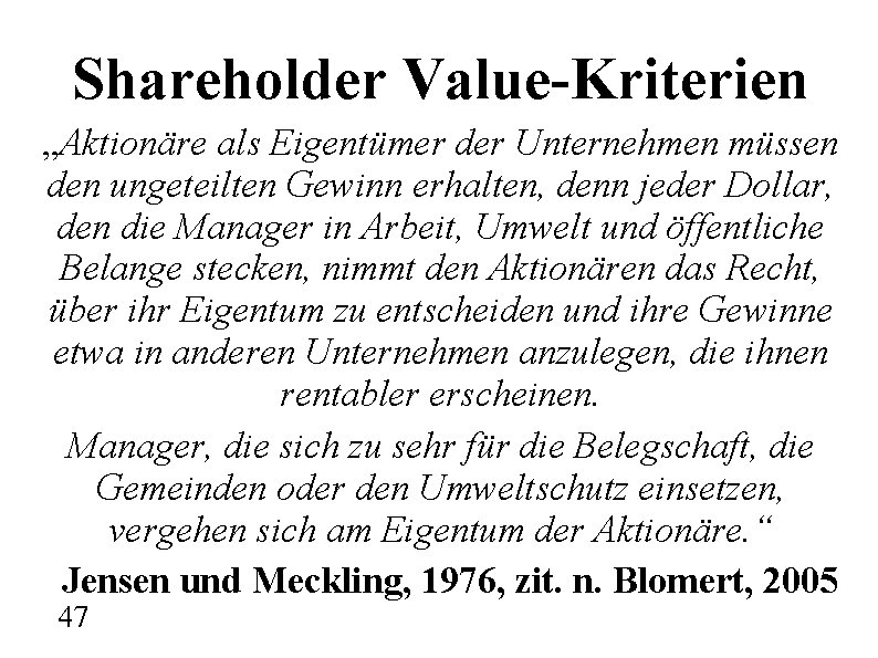 Shareholder Value-Kriterien „Aktionäre als Eigentümer der Unternehmen müssen den ungeteilten Gewinn erhalten, denn jeder