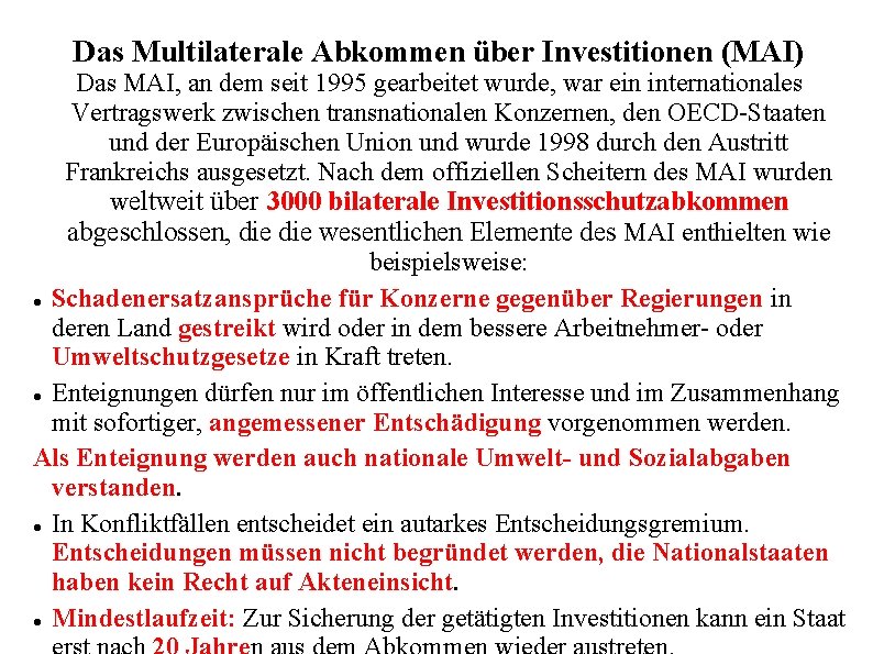 Das Multilaterale Abkommen über Investitionen (MAI) Das MAI, an dem seit 1995 gearbeitet wurde,