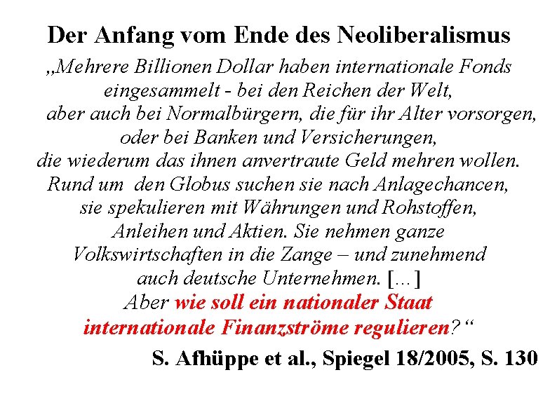 Der Anfang vom Ende des Neoliberalismus „Mehrere Billionen Dollar haben internationale Fonds eingesammelt bei