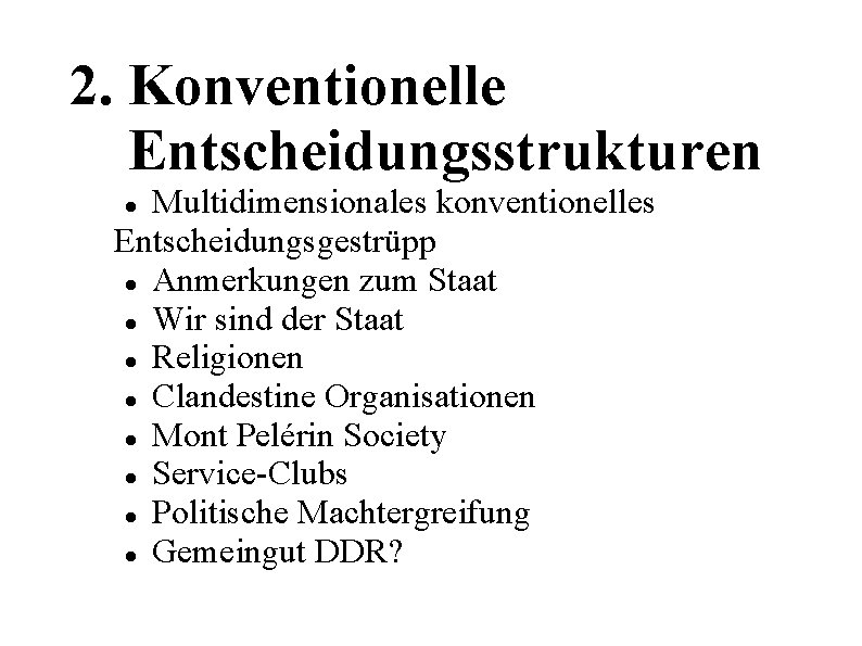 2. Konventionelle Entscheidungsstrukturen Multidimensionales konventionelles Entscheidungsgestrüpp Anmerkungen zum Staat Wir sind der Staat Religionen