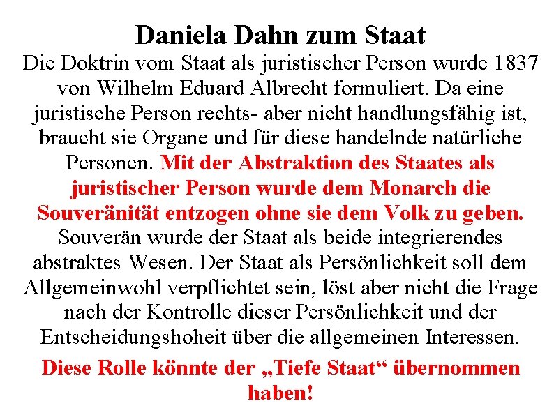 Daniela Dahn zum Staat Die Doktrin vom Staat als juristischer Person wurde 1837 von