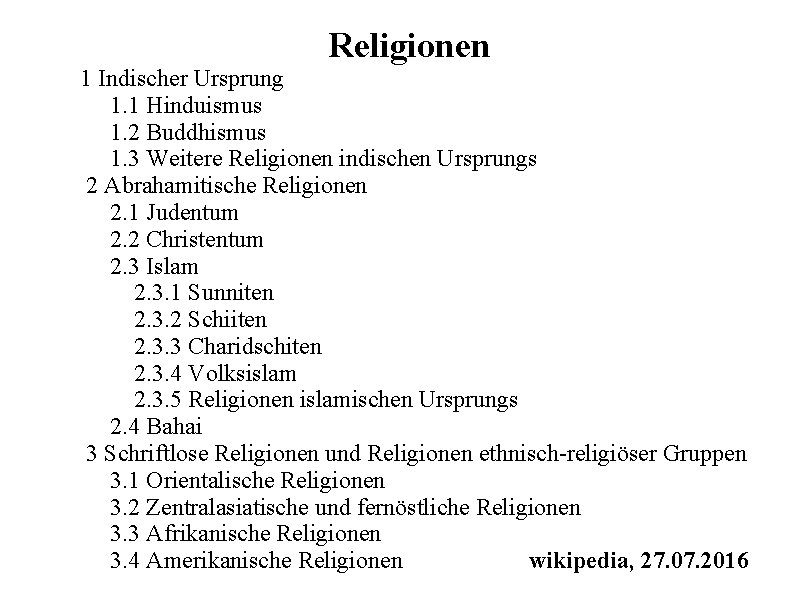 Religionen 1 Indischer Ursprung 1. 1 Hinduismus 1. 2 Buddhismus 1. 3 Weitere Religionen