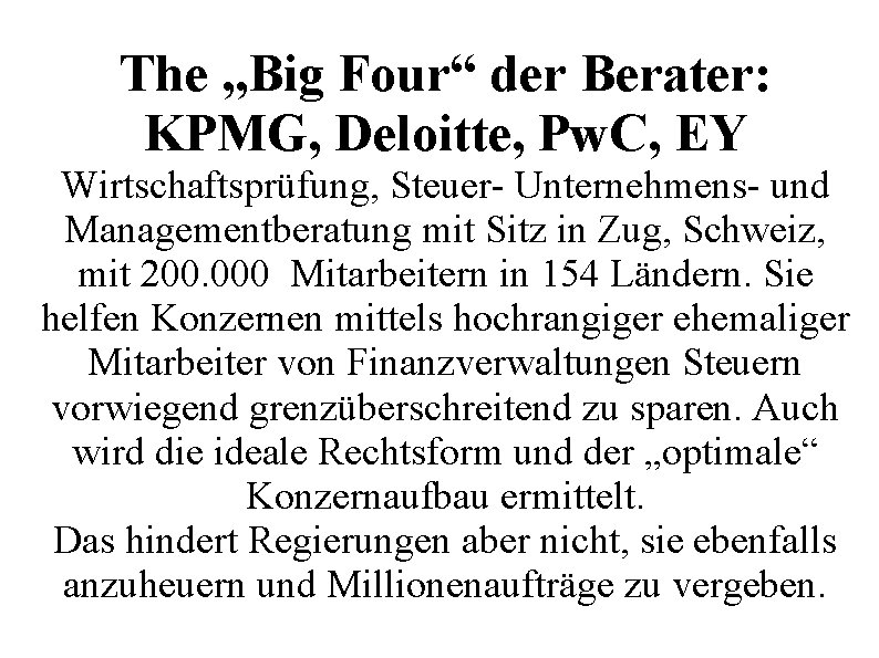 The „Big Four“ der Berater: KPMG, Deloitte, Pw. C, EY Wirtschaftsprüfung, Steuer- Unternehmens- und