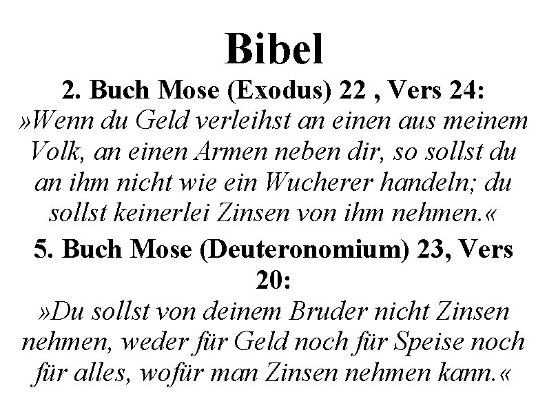 Bibel 2. Buch Mose (Exodus) 22 , Vers 24: » Wenn du Geld verleihst