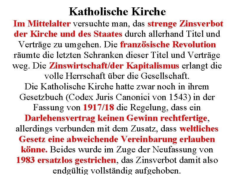 Katholische Kirche Im Mittelalter versuchte man, das strenge Zinsverbot der Kirche und des Staates