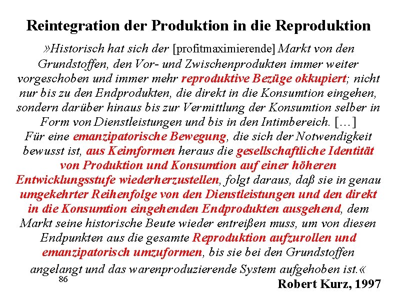 Reintegration der Produktion in die Reproduktion » Historisch hat sich der [profitmaximierende] Markt von
