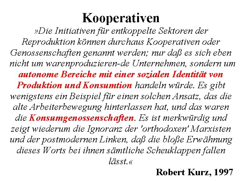 Kooperativen » Die Initiativen für entkoppelte Sektoren der Reproduktion können durchaus Kooperativen oder Genossenschaften