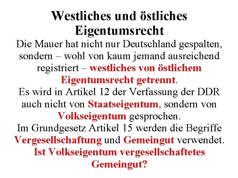 Westliches und östliches Eigentumsrecht Die Mauer hat nicht nur Deutschland gespalten, sondern – wohl