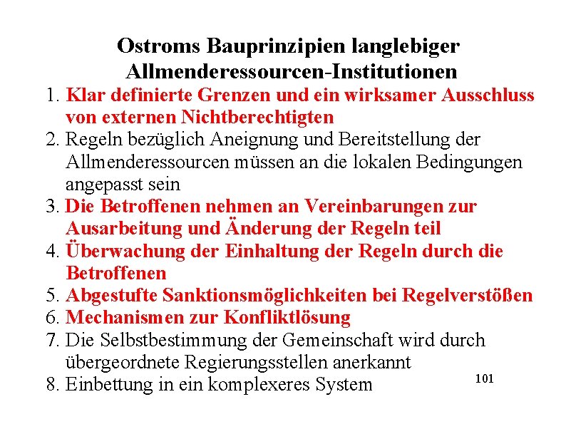 Ostroms Bauprinzipien langlebiger Allmenderessourcen-Institutionen 1. Klar definierte Grenzen und ein wirksamer Ausschluss von externen