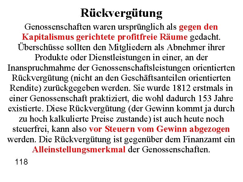 Rückvergütung Genossenschaften waren ursprünglich als gegen den Kapitalismus gerichtete profitfreie Räume gedacht. Überschüsse sollten