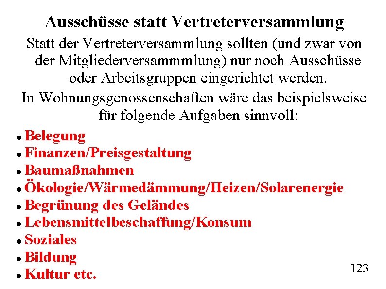 Ausschüsse statt Vertreterversammlung Statt der Vertreterversammlung sollten (und zwar von der Mitgliederversammmlung) nur noch