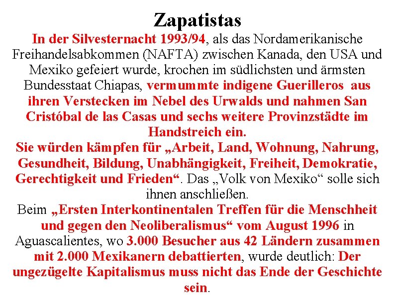 Zapatistas In der Silvesternacht 1993/94, als das Nordamerikanische Freihandelsabkommen (NAFTA) zwischen Kanada, den USA