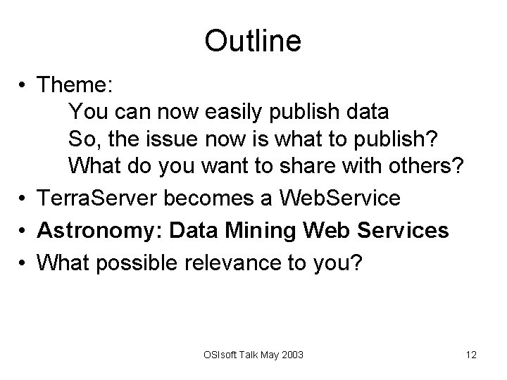 Outline • Theme: You can now easily publish data So, the issue now is