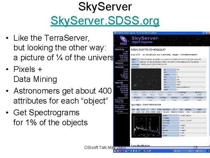 Sky. Server. SDSS. org • Like the Terra. Server, but looking the other way: