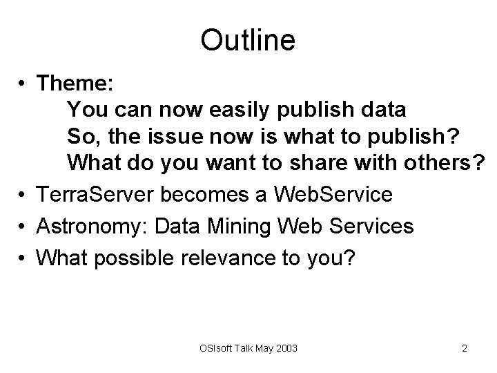 Outline • Theme: You can now easily publish data So, the issue now is
