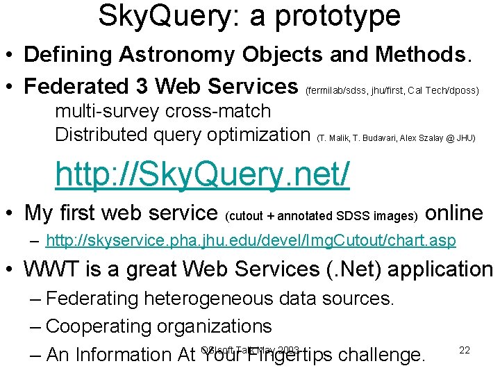 Sky. Query: a prototype • Defining Astronomy Objects and Methods. • Federated 3 Web