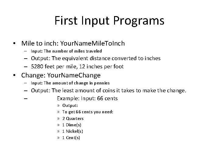 First Input Programs • Mile to inch: Your. Name. Mile. To. Inch – Input:
