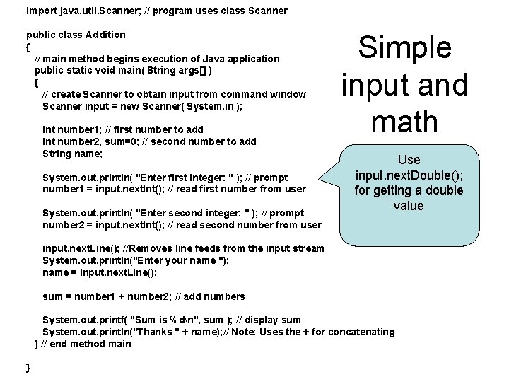import java. util. Scanner; // program uses class Scanner public class Addition { //