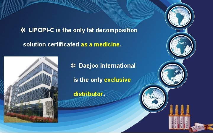 ✲ LIPOPI-C is the only fat decomposition solution certificated as a medicine. ✲ Daejoo
