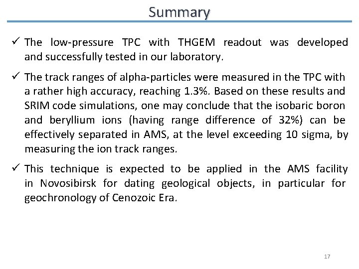 Summary ü The low-pressure TPC with THGEM readout was developed and successfully tested in