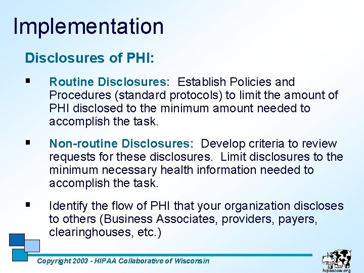 Implementation Disclosures of PHI: § Routine Disclosures: Establish Policies and Procedures (standard protocols) to