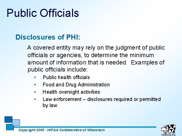 Public Officials Disclosures of PHI: A covered entity may rely on the judgment of