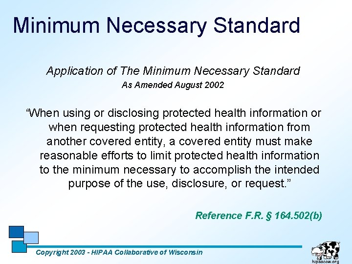 Minimum Necessary Standard Application of The Minimum Necessary Standard As Amended August 2002 “When