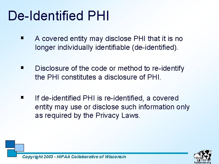 De-Identified PHI § A covered entity may disclose PHI that it is no longer