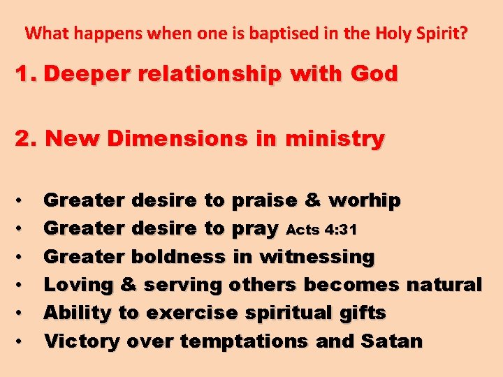 What happens when one is baptised in the Holy Spirit? 1. Deeper relationship with