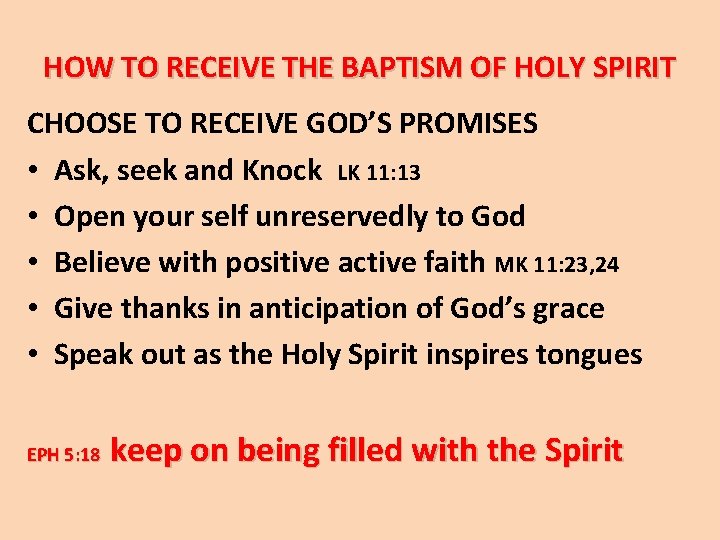HOW TO RECEIVE THE BAPTISM OF HOLY SPIRIT CHOOSE TO RECEIVE GOD’S PROMISES •