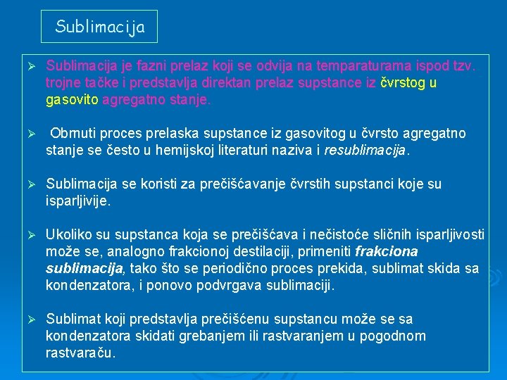 Sublimacija Ø Sublimacija je fazni prelaz koji se odvija na temparaturama ispod tzv. trojne