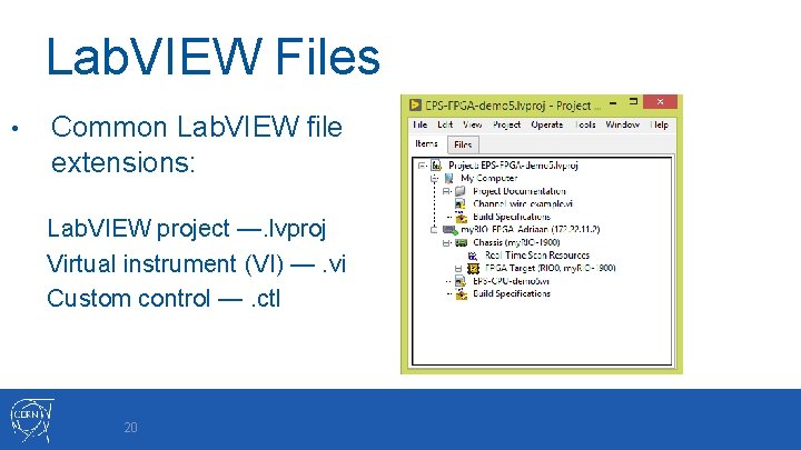 Lab. VIEW Files • Common Lab. VIEW file extensions: Lab. VIEW project —. lvproj