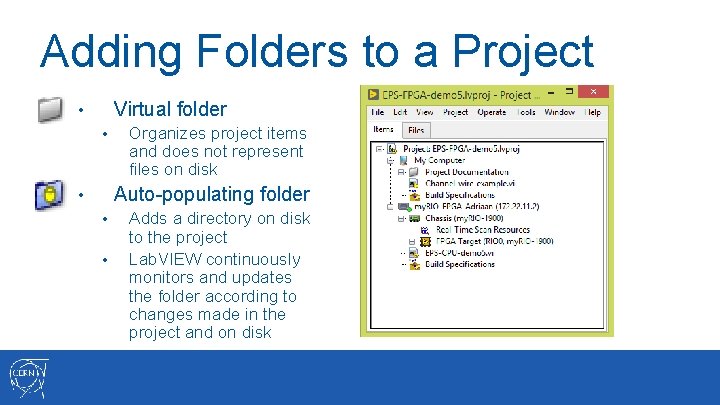 Adding Folders to a Project Virtual folder • • Organizes project items and does