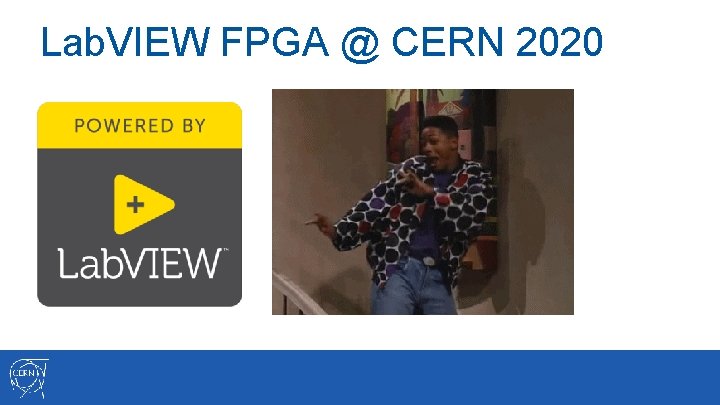 Lab. VIEW FPGA @ CERN 2020 Unofficial • Fan based • Afterwork • Knowledge