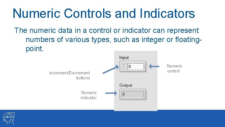Numeric Controls and Indicators The numeric data in a control or indicator can represent