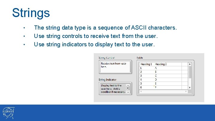 Strings • • • The string data type is a sequence of ASCII characters.