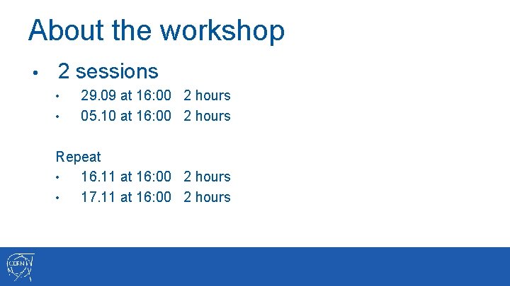 About the workshop • 2 sessions • • 29. 09 at 16: 00 2